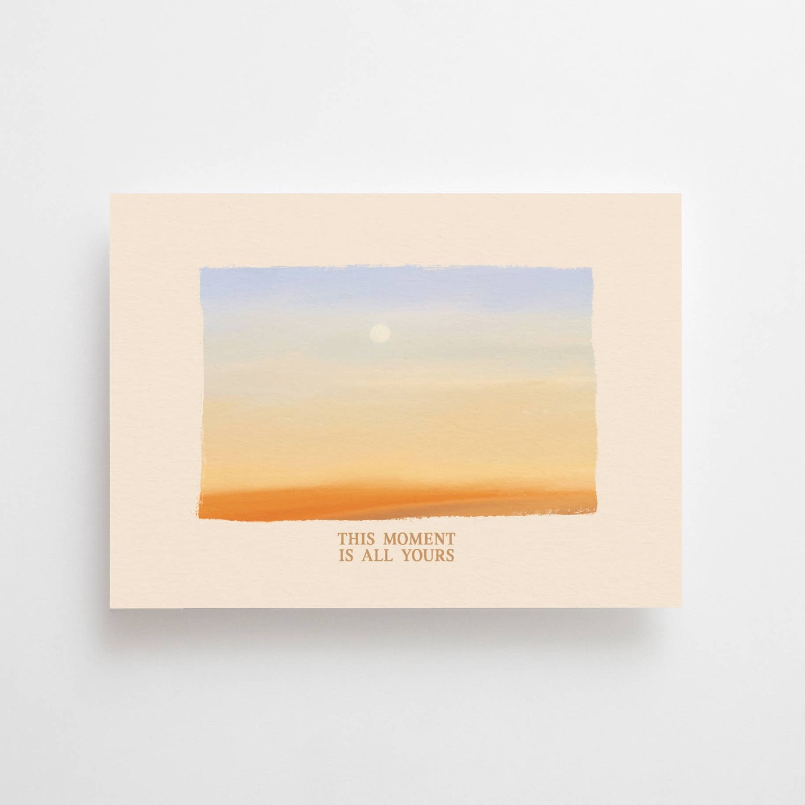 THIS MOMENT IS ALL YOURS | POSTCARD