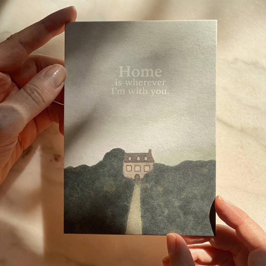HOME IS WHEREVER I'M WITH YOU | POSTCARD