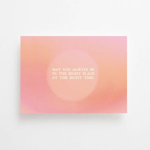 MAY YOU ALWAYS BE IN THE RIGHT PLACE | POSTCARD