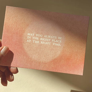 MAY YOU ALWAYS BE IN THE RIGHT PLACE | POSTCARD